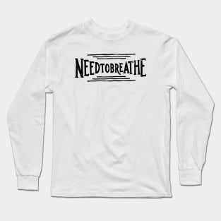 need to breathe Long Sleeve T-Shirt